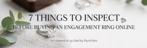 Read more about the article 7 Things to Inspect Before Buying an Engagement Ring Online